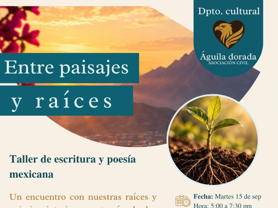 Flyer del taller Entre paisajes y raíces: escritura y poesía mexicana